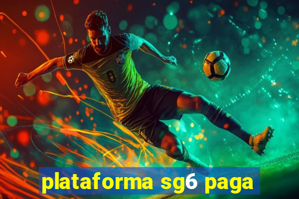 plataforma sg6 paga